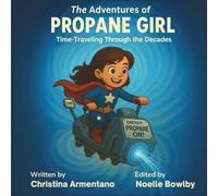 The Adventures of Propane Girl: Time-Traveling Through the Decades