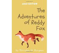 The Adventures of Reddy Fox: 2020 New Edition by Thornton W. Burgess (2020 EDITION)