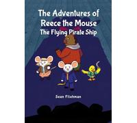 The Adventures of Reece the Mouse: The Flying Pirate Ship