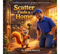 The Adventures of Robert and Scatter: Scatter Finds a Home