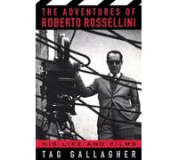 The Adventures of Roberto Rossellini: His Life And Films