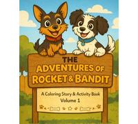 The Adventures of Rocket & Bandit: A Coloring Story & Activity Book