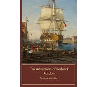 The Adventures of Roderick Random: A Naval Picaresque Adventure Tale; Unabridged Edition