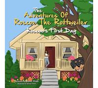 The Adventures of Roscoe the Rottweiler. Roscoe's First Day