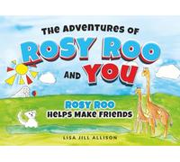 The Adventures of Rosy Roo and You: Rosy Roo Helps Make Friends