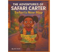 The Adventures of Safari Carter: Safari’s New Map: A diverse, heartwarming chapter book for ages 7-12