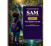 The adventures of Sam a window into the world book 2 The Hidden Glade