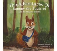 The Adventures Of Sammy the Squirrel And His Magical Satchel