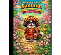 The Adventures of Samurai: Learning the way of the Bushido Coloring Book