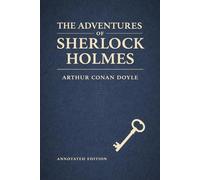 The Adventures of Sherlock Holmes - An Annotated Astor Edition: The Complete Collection with Commentary, Context, and Literary Analysis
