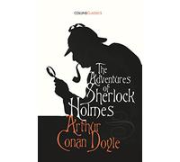 The Adventures of Sherlock Holmes: Arthur Conan Doyle: A Classic Detective Mystery Featuring Doctor Watson set in Victorian London