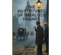 The Adventures of Sherlock Holmes: Twelve Brilliant Mysteries of Crime, Clues, and the World’s Greatest Detective