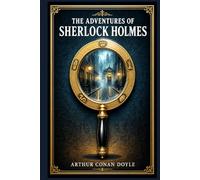 The Adventures of Sherlock Holmes: Twelve Victorian cases of deduction, deception, and danger from Baker Street to country estates, told through Dr. Watson’s clear and compelling voice
