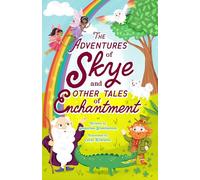 The Adventures of Skye and Other Tales of Enchantment