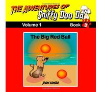 The Adventures Of Sniffy Doo Da : The Big Red Ball: Book 3 (Volume 1)