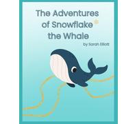 The Adventures of Snowflake the Whale