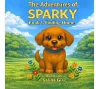 The Adventures of Sparky: Book 1: Finding Home