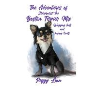 The Adventures of Starrburst-The Boston Terrier Mix | 72 pages | 24 illustrations: Wagging Tails and Happy Trails