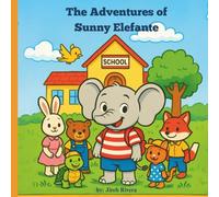 The Adventures of Sunny Elefante: A Little Elephant with a Big Imagination