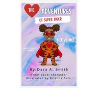 THE ADVENTURES OF SUPER TIGER: I LOVE ME!