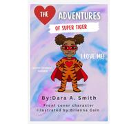 THE ADVENTURES OF SUPER TIGER: I LOVE ME!