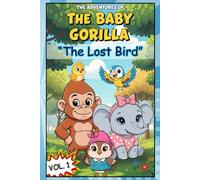 The adventures of The Baby Gorilla | The Lost Bird | Volume 1