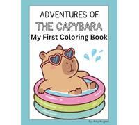 The Adventures of the Capybara: My First Coloring Book