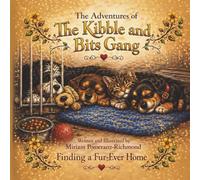 The Adventures of The Kibble and Bits Gang: Finding a Fur-Ever Home
