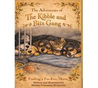 The Adventures of the Kibble and Bits Gang: Finding a Fur-Ever Home