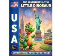 The Adventures of the Little Dinosaur in the USA: A Fun Coloring & Activity Book for Kids: Color and Explore National Parks, Cities, and Iconic Landmarks
