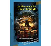 The Adventures of the Lucky Goblins: Fantasy adventure for children and teenagers