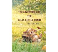 The Adventures of the Silly Little Bunny: the first part