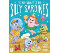 The Adventures of the Silly Sardines Coloring Book for Kids: Ocean-Themed Coloring Book for Kids Ages 4-8+. Featuring Fun Fish, Coral Coasters, and Seaweed Fights