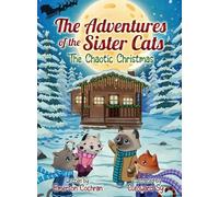 The Adventures of the Sister Cats The Chaotic Christmas: The Chaotic Christmas