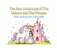The Adventures of The Unicorn and The Princess: A kids coloring book from Victoria Riddle