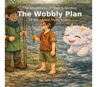 The Adventures of Theo & Nimbus: The Wobbly Plan: A Story About Trying Again: 1