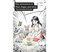 The Adventures of Thor, Sugar, and Anna: The Enchanted Garden(Comics for Kids)