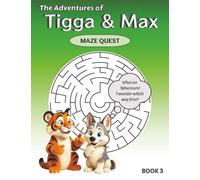 The Adventures of Tigga & Max: Maze Quest BOOK 3. With 40 Exciting Mazes and Story Moments - Ages 5-9.