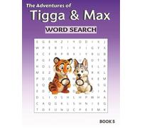 The Adventures of Tigga & Max: Word Search Adventure BOOK 5. With 40 Puzzles and Story Moments - Ages 5-9.