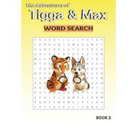 The Adventures of Tigga & Max: Word Search BOOK 2. With 40 Puzzles and Story Moments - Ages 5-9.