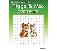 The Adventures of Tigga & Max: Word Search BOOK 3. With Over 40 Puzzles and Story Moments - Ages 5-9.