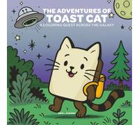 The Adventures of Toast Cat: A Coloring Quest Across the Galaxy