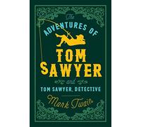 The Adventures of Tom Sawyer and Tom Sawyer, Detective: Mark Twain