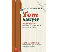 The Adventures of Tom Sawyer • Annotated Edition: Childhood, Conscience, and Respectability