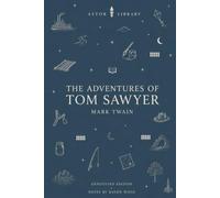 The Adventures of Tom Sawyer (Astor Annotated Edition): With Chapter Summaries, Historical Context, Publication History and Original Essays