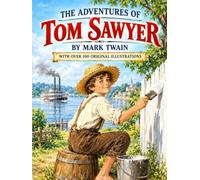 The Adventures Of Tom Sawyer By Mark Twain: With Over 100 Original Illustrations