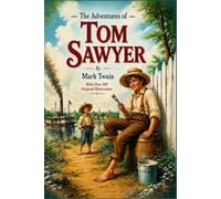 The Adventures Of Tom Sawyer By Mark Twain: With Over 100 Original Illustrations