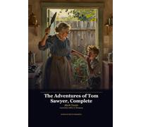 The Adventures of Tom Sawyer, Complete - Illustrated and Annotated Edition