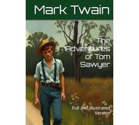The Adventures of Tom Sawyer: Full and Illustrated Version