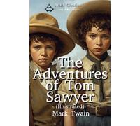 The Adventures of Tom Sawyer: (Illustrated)